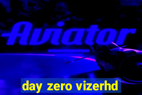 day zero vizerhd