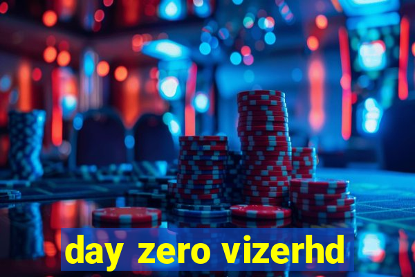 day zero vizerhd