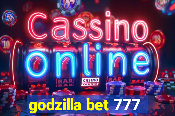 godzilla bet 777