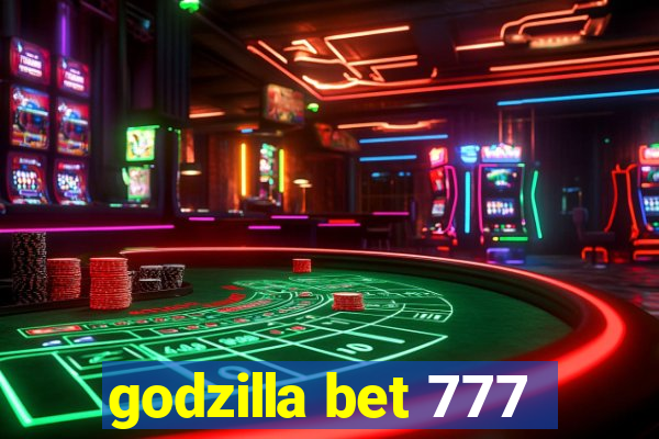 godzilla bet 777