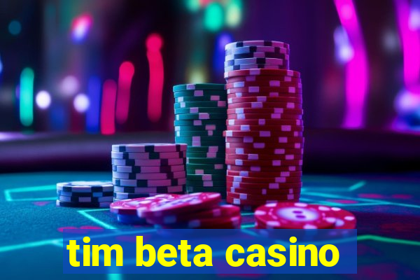 tim beta casino