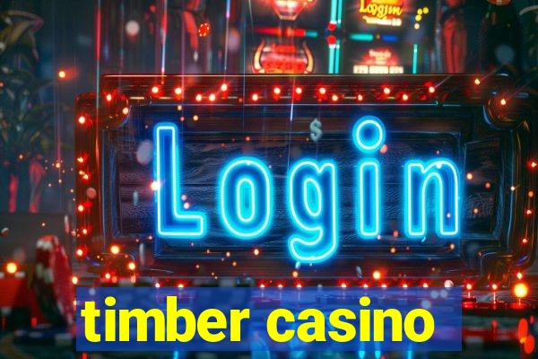 timber casino