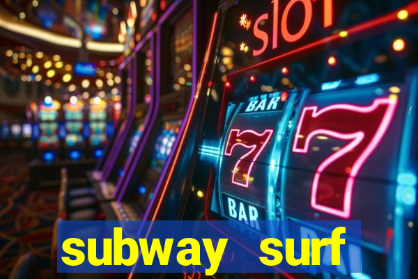 subway surf deposito 1 real