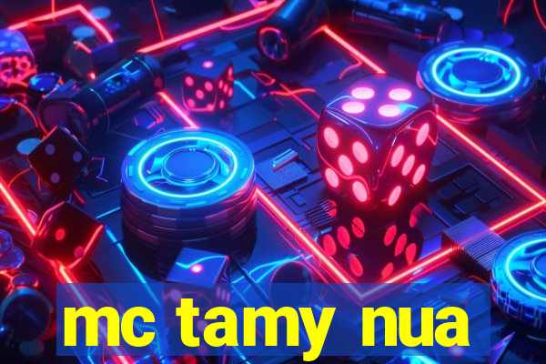 mc tamy nua