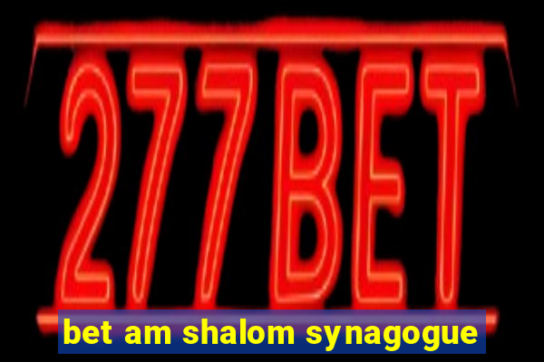 bet am shalom synagogue