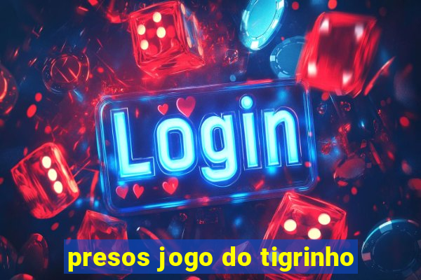 presos jogo do tigrinho