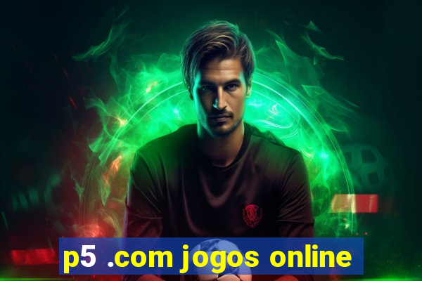 p5 .com jogos online