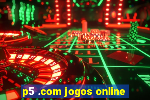 p5 .com jogos online