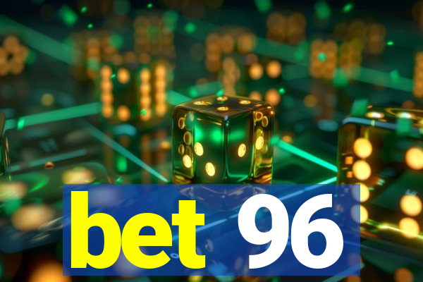 bet 96