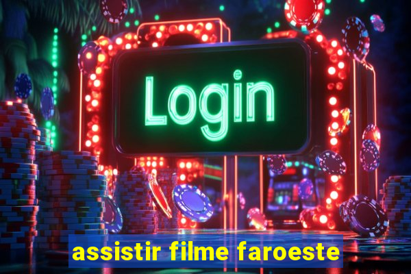 assistir filme faroeste