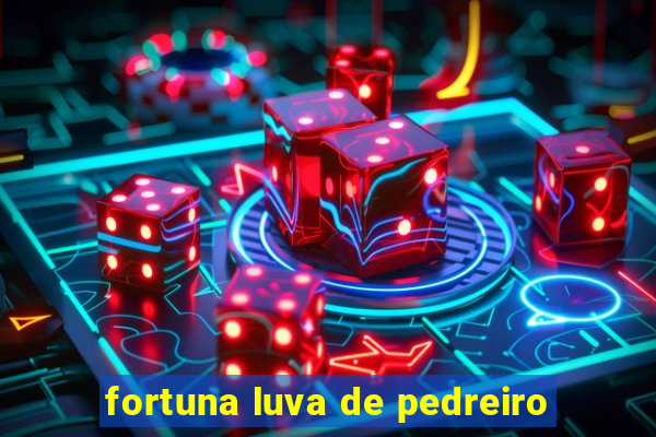 fortuna luva de pedreiro