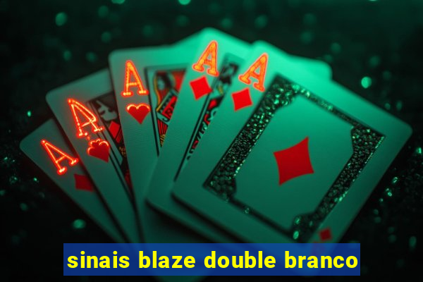 sinais blaze double branco