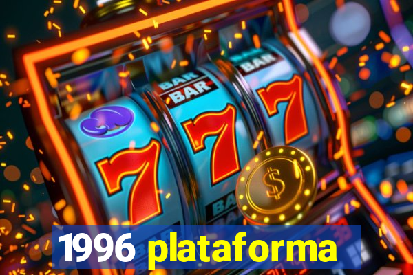 1996 plataforma