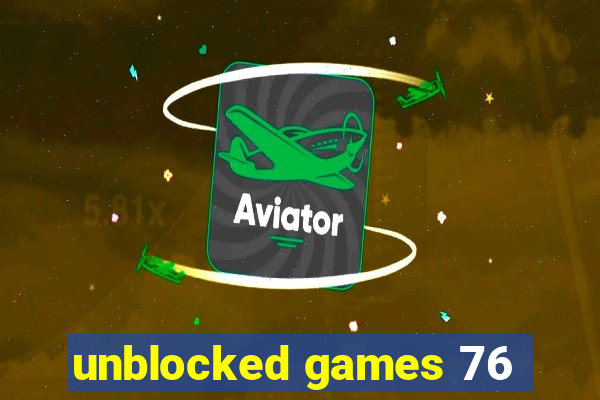 unblocked games 76