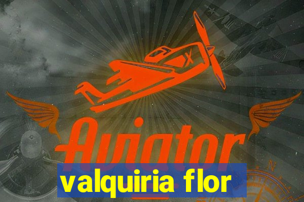 valquiria flor