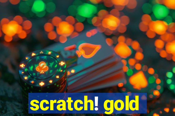 scratch! gold