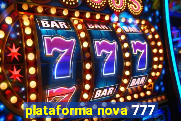 plataforma nova 777