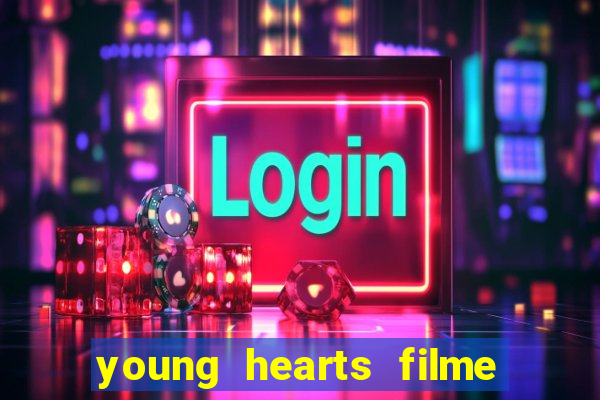 young hearts filme completo dublado