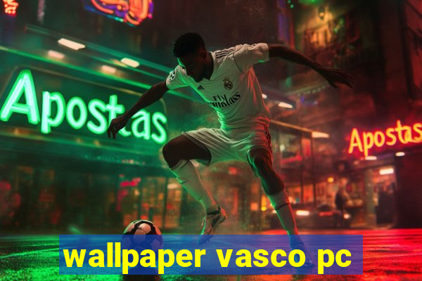 wallpaper vasco pc