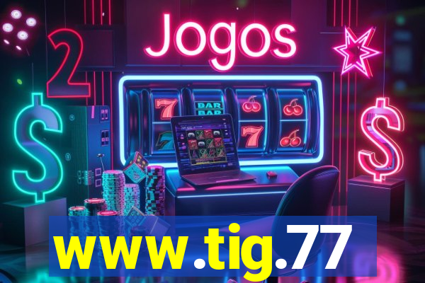 www.tig.77