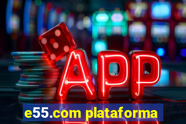 e55.com plataforma