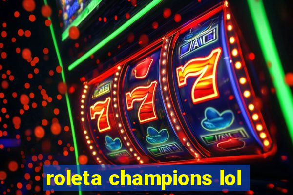 roleta champions lol