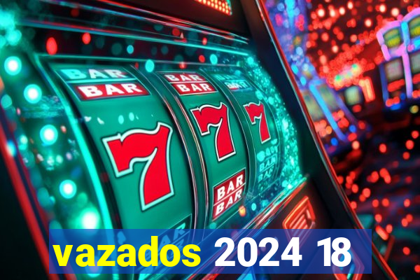 vazados 2024 18