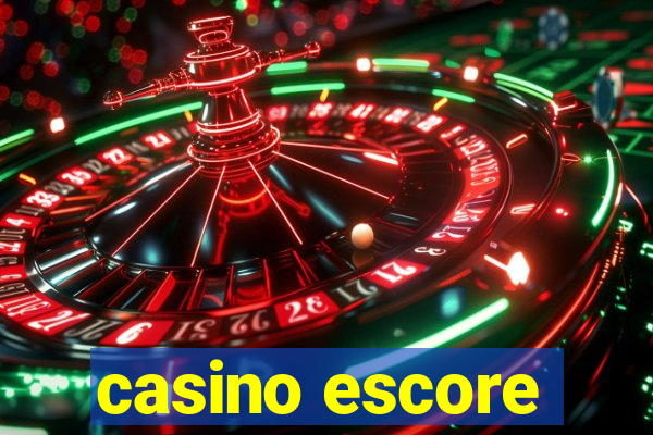 casino escore