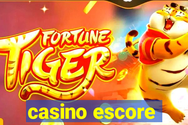 casino escore