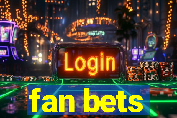 fan bets