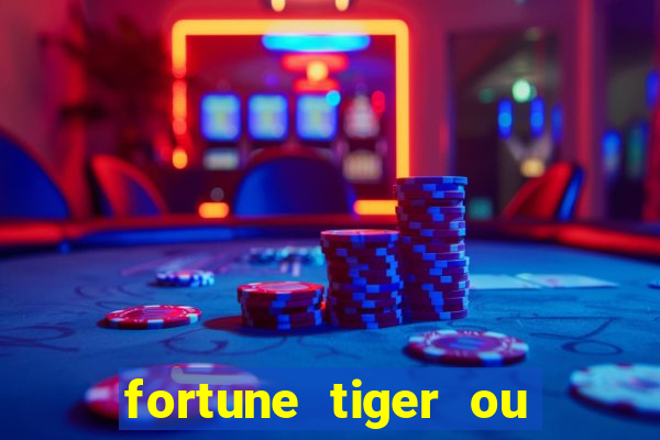 fortune tiger ou fortune ox