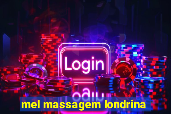 mel massagem londrina