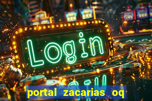 portal zacarias oq q e para falar