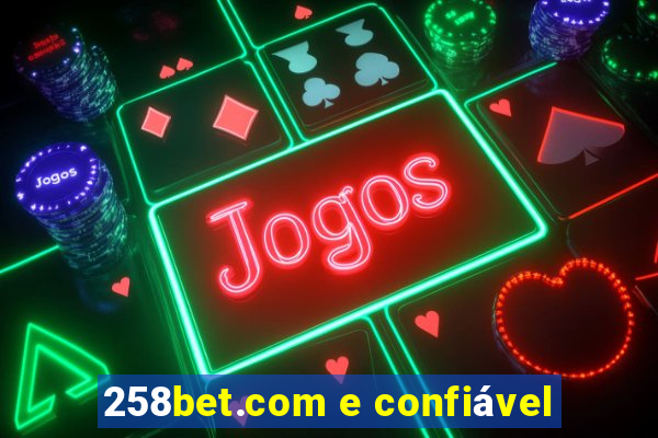 258bet.com e confiável