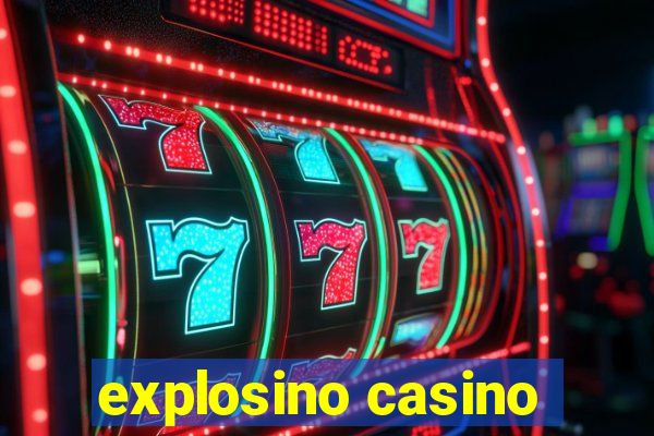 explosino casino