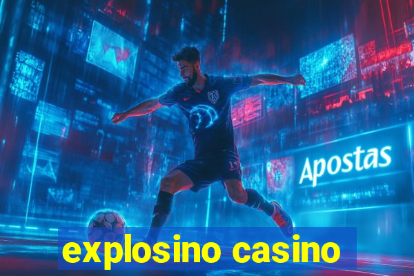 explosino casino