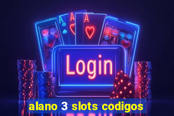 alano 3 slots codigos