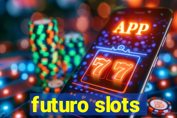 futuro slots