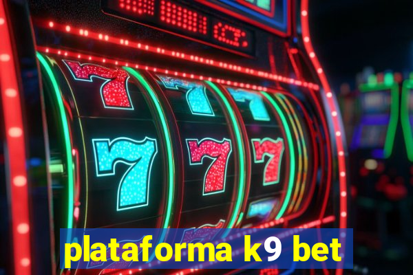 plataforma k9 bet