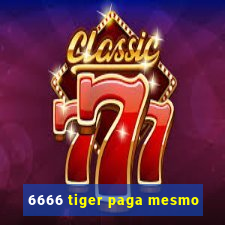 6666 tiger paga mesmo