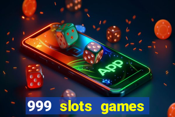 999 slots games download apk