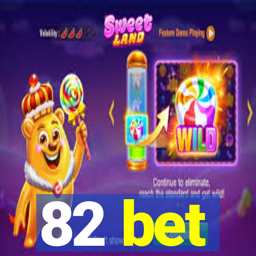 82 bet