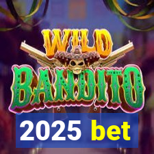 2025 bet