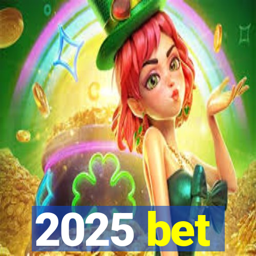 2025 bet