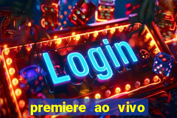 premiere ao vivo em hd