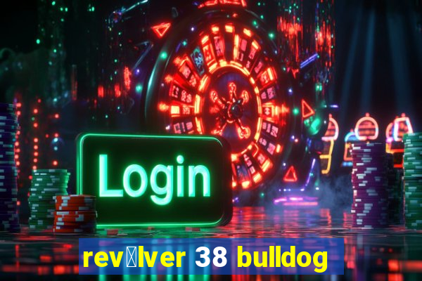 rev贸lver 38 bulldog