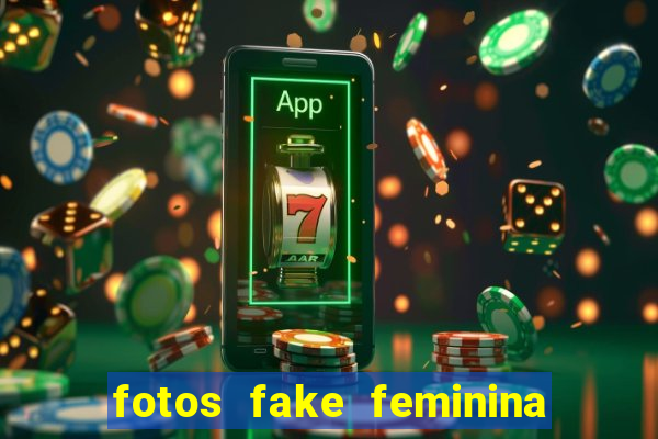 fotos fake feminina no espelho