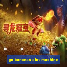 go bananas slot machine