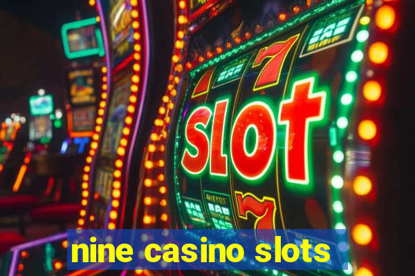 nine casino slots