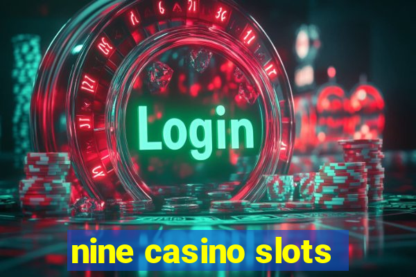 nine casino slots